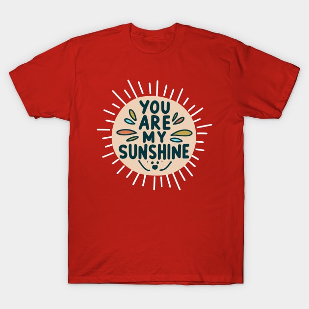 You Are My Sunshine T-Shirt by Tiberiuss